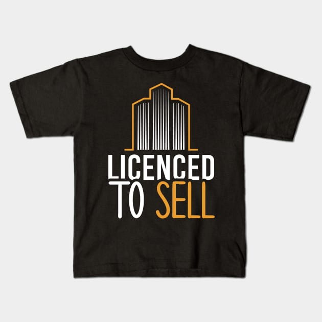 Licensed to Sell Real Estate Agent Funny Realtor Gift Idea Kids T-Shirt by andreperez87